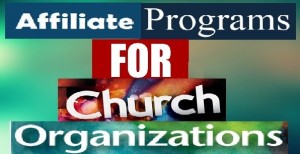 Affiliate Programs for Church Organizations