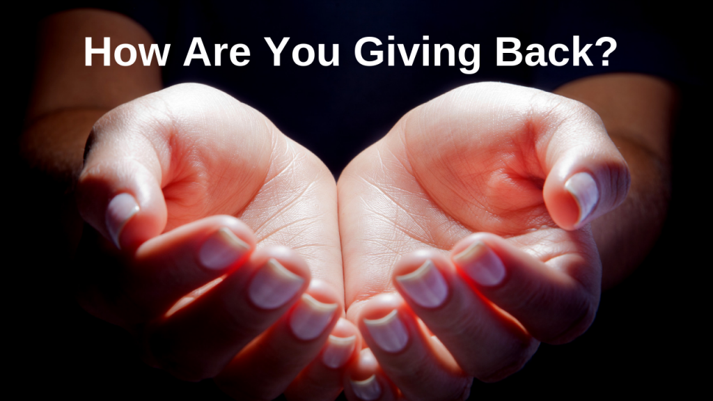 how are you giving back?