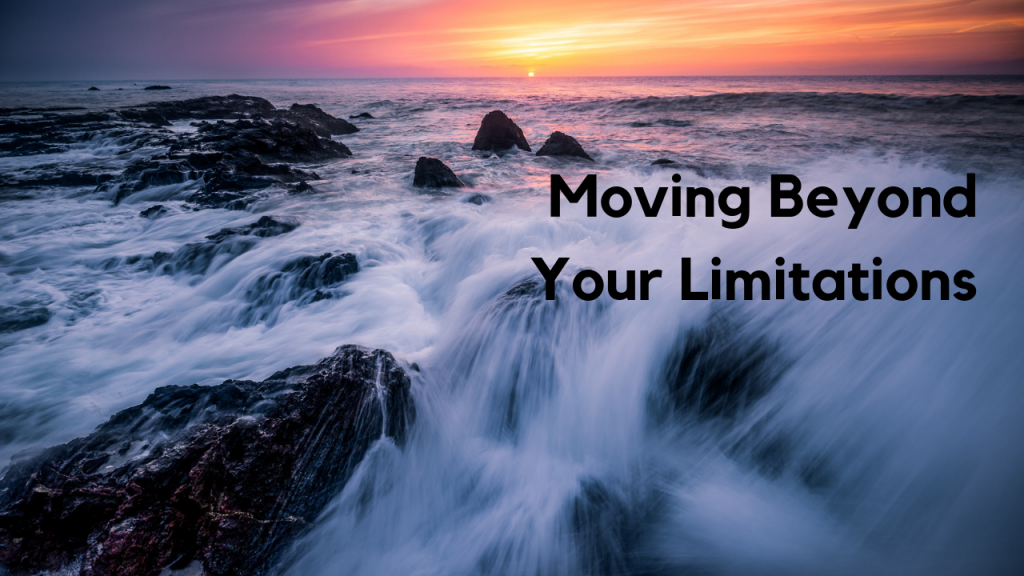 moving beyond your limitations