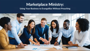 Marketplace Ministry Using Your Business to Evangellize Without Preaching